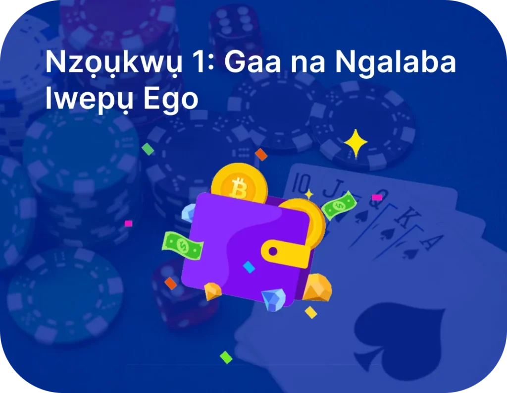 Nzọụkwụ mbụ maka ịdọrọ ego na BC.Game